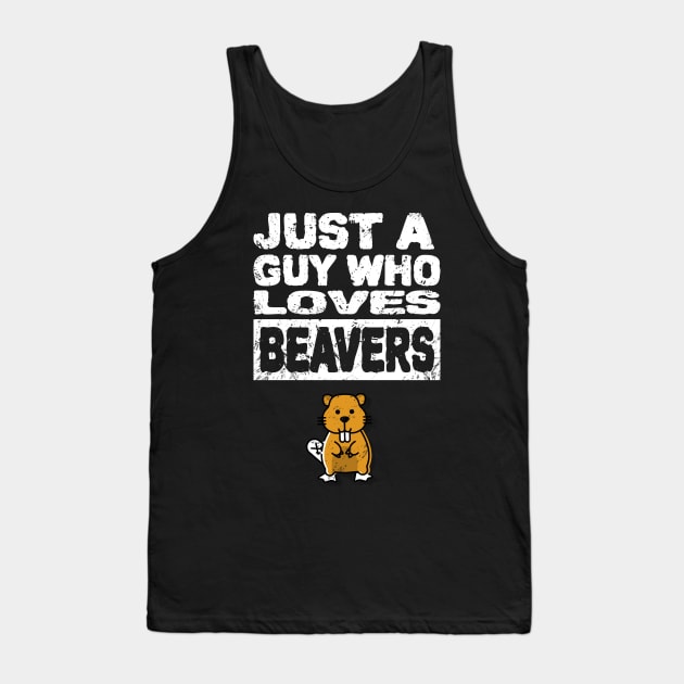 Just a guy who loves beavers Mens funny adult humor Tank Top by Shanti-Ru Design